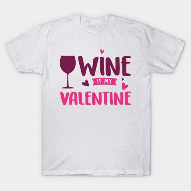Wine is my Valentine T-Shirt by Kahlenbecke